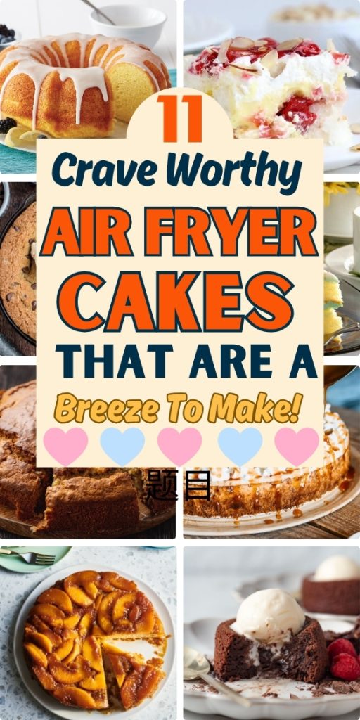 11 Crave Worthy Air Fryer Cakes That Are A Breeze To Make